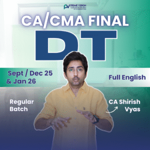CA/CMA FINAL DIRECT TAX Sept / Dec 25 & Jan 26 - REGULAR - FULL ENGLISH BATCH