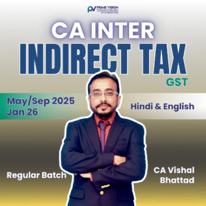CA Inter IDT GST - May/Sep 2025 Jan 26 - Regular Batch by CA Vishal Bhattad