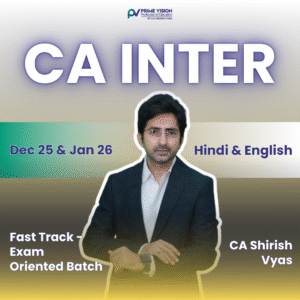 CA/ CMA INTER Fast Track - Exam  Oriented Batch May/Sept 25 & Jun/Dec 25 - Jan 26 by CA Shirish Vyas