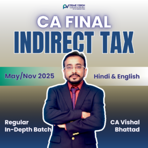 CA Final Indirect Tax IDT - May_Nov 2025 - Regular In-Depth by CA Vishal Bhattad