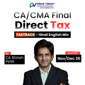 CA/CMA Final DT Fast Track Exam Oriented Batch Nov / Dec 26 by CA Shirish Vyas