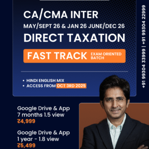 CA/CMA INTER MAY/SEPT 26 & JAN 26 JUN/DED 26 DIRECT TAXATION FAST TRACK EXAM ORIENTED BATCH BY CA Shirish Vyas
