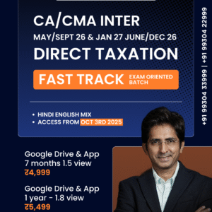 CA/CMA INTER MAY/SEPT 26 & JAN 27 JUN/DED 26 DIRECT TAXATION FAST TRACK EXAM ORIENTED BATCH BY CA Shirish Vyas