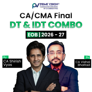 CA/ CMA Final DT & IDT EOB May/Sept 26 & Jan 27 & Jun/Dec 26 By CA Shirish Vyas and CA Vishal Bhattad