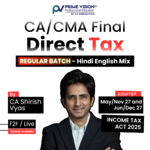 CA/ CMA Final Direct Tax Regular Batch May/Nov 27 and Jun/Dec 27 by CA Shirish Vyas