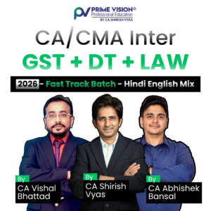 CA/CMA Inter DT + GST + LAW Combo 2026 - 2027 Exams | Fast Track Batch by CA Shirish Vyas, CA Vishal Bhattad and CA Abhishek Bansal (Copy)