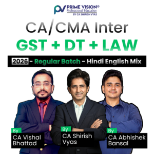 CA/CMA Inter DT + GST + LAW Combo 2026 - 2027 Exams | Regular Batch by CA Shirish Vyas, CA Vishal Bhattad and CA Abhishek Bansal