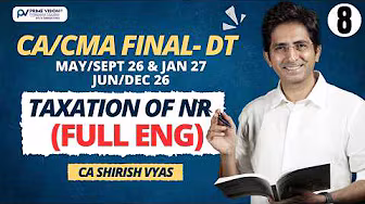 TAXATION OF NR 5 | FULL ENGLISH | CA/CMA FINAL MAY/SEPT 26 & JAN 27 & JUN/DEC 26 I CA SHIRISH VYAS